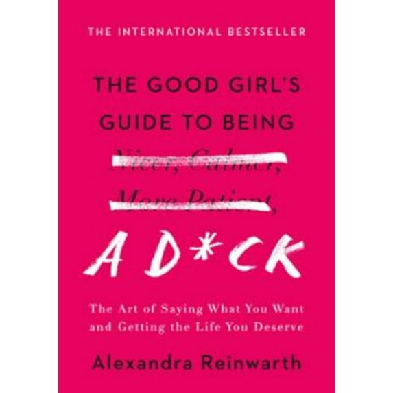 The Good Girl's Guide to Being a D*ck (Hardcover)