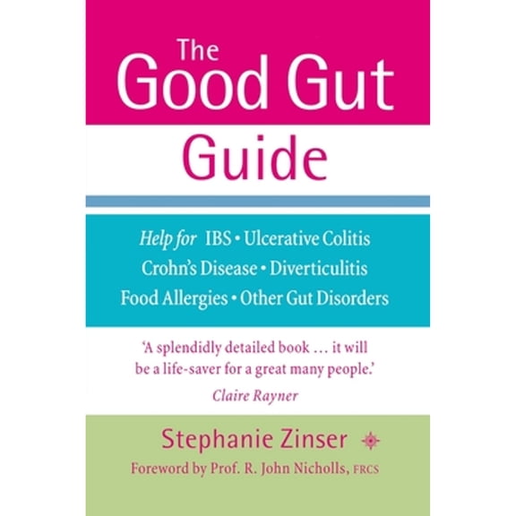 Pre-Owned The Good Gut Guide: Help for IBS, Ulcerative Colitis, Crohn's Disease, Diverticulitis, (Paperback) by Stephanie Zinser, Prof R John Nicholls