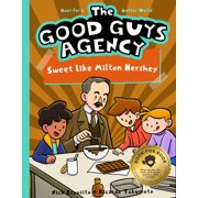 Good Guys Agency The Good Guys Agency Sweet Like Milton Hershey Kids for a Better World, Book 3, Paperback