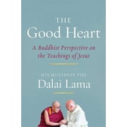 The Good Heart A Buddhist Perspective on the Teachings of Jesus, Paperback