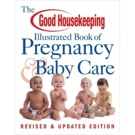 Pre-Owned The Good Housekeeping Illustrated Book of Pregnancy & Baby Care: Revised & Updated Edition (Paperback) 1588163768 9781588163769