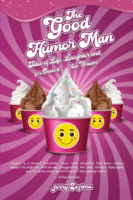 The Good Humor Man: Tales of Life, Laughter and, for Dessert, Ice Cream, (Paperback)