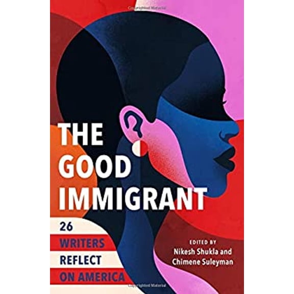 Pre-Owned The Good Immigrant : 26 Writers Reflect on America (Hardcover) 9780316524285