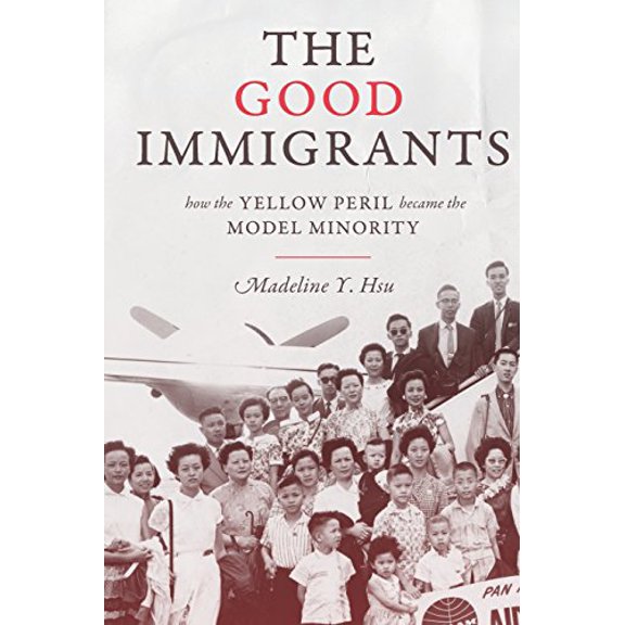 Pre-Owned The Good Immigrants: How the Yellow Peril Became the Model Minority (Paperback) 0691176213 9780691176215