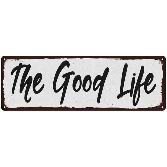 The Good Life Black on White Shabby Chic Metal Sign 6x18 Room Decor 206180049052