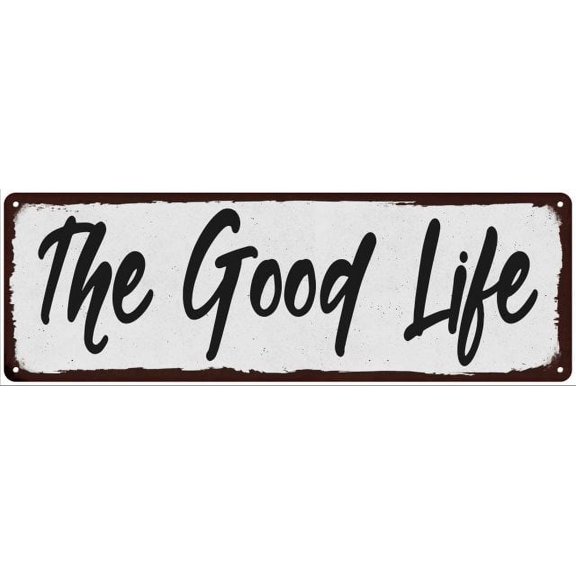 The Good Life Black on White Shabby Chic Metal Sign 8x24 Room Decor 108240049052