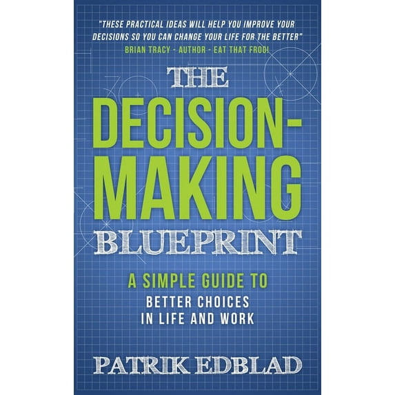 The Good Life Blueprint: The Decision-Making Blueprint (Hardcover)