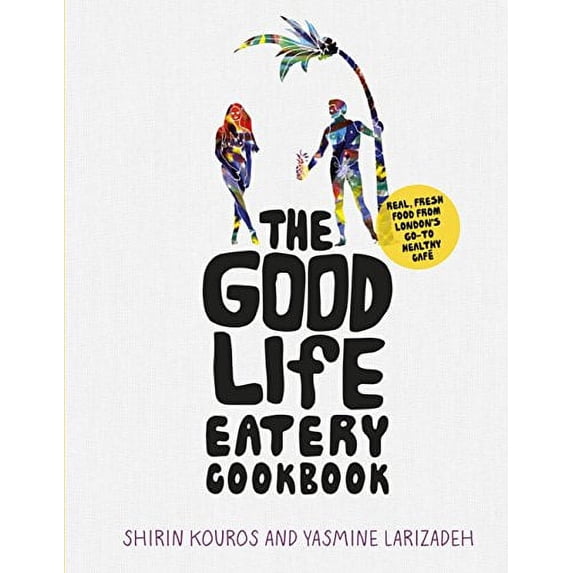Pre-Owned The Good Life Eatery Cookbook: Real, fresh food from London's go-to healthy café Paperback