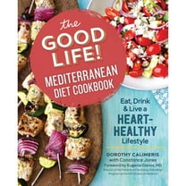 Pre-Owned The Good Life! Mediterranean Diet Cookbook: Eat, Drink, and Live a Heart-Healthy Lifestyle (Paperback) 1623157455 9781623157456