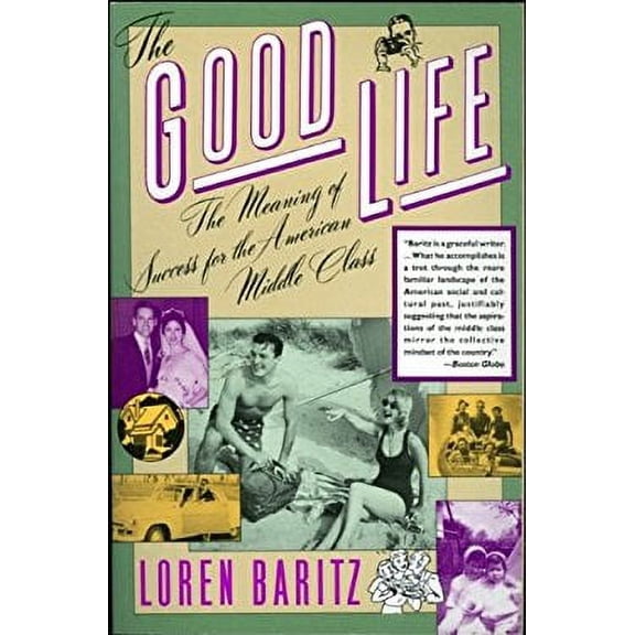 Pre-Owned The Good Life: The Meaning of Success for the American Middle Class (Paperback) 0060972750 9780060972752