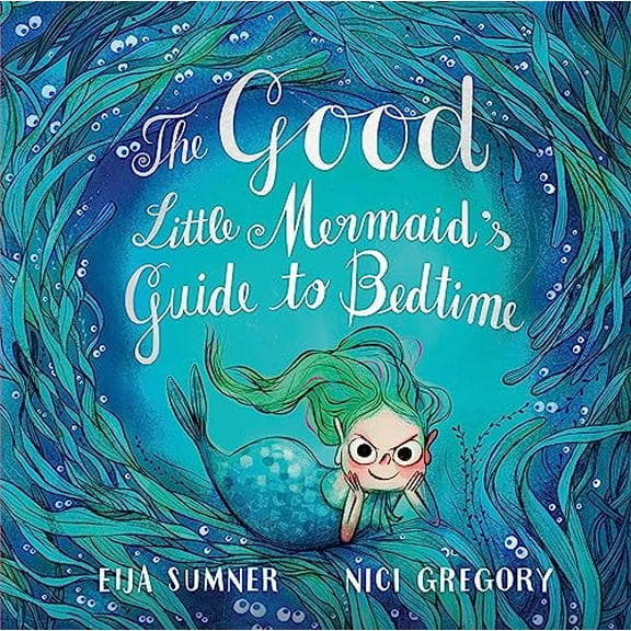 Pre-Owned The Good Little Mermaid's Guide to Bedtime (Hardcover) 0735267898 9780735267893
