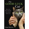 thumbnail image 1 of The Good Luck Cat : How a Cat Saved a Family, and a Family Saved a Cat (Hardcover), 1 of 2