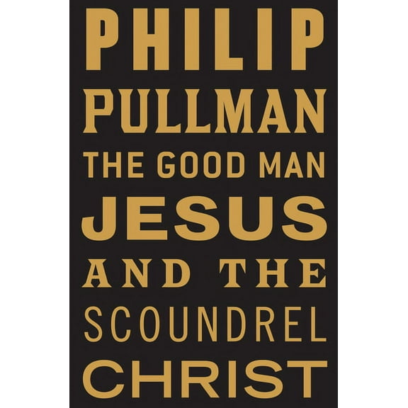 The Good Man Jesus and the Scoundrel Christ, (Paperback)