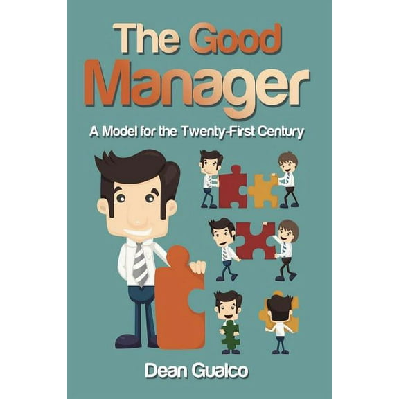 The Good Manager: A Model for the Twenty-First Century