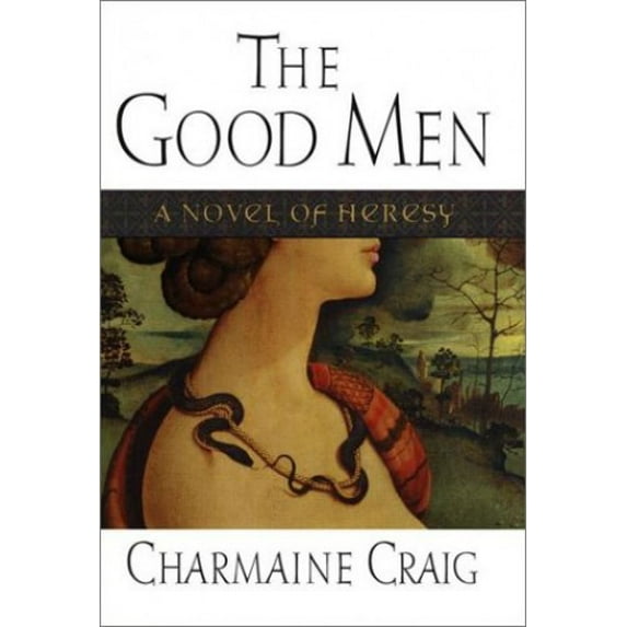 Pre-Owned The Good Men: A Novel of Heresy, 9781573221979, 157322197X, Hardcover, First Edition edition