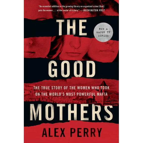 The Good Mothers: The True Story of the Women Who Took on the World's Most Powerful Mafia, (Paperback)