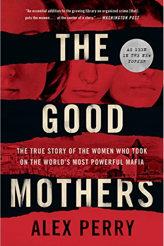 Pre-Owned The Good Mothers: The True Story of the Women Who Took on the World's Most Powerful Mafia, (Paperback)