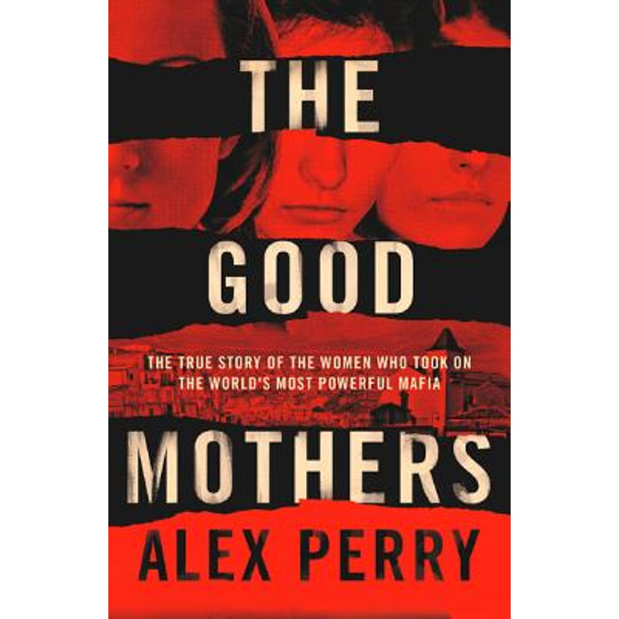Pre-Owned The Good Mothers: The True Story of the Women Who Took on the World's Most Powerful Mafia (Paperback 9780008222116) by Alex Perry
