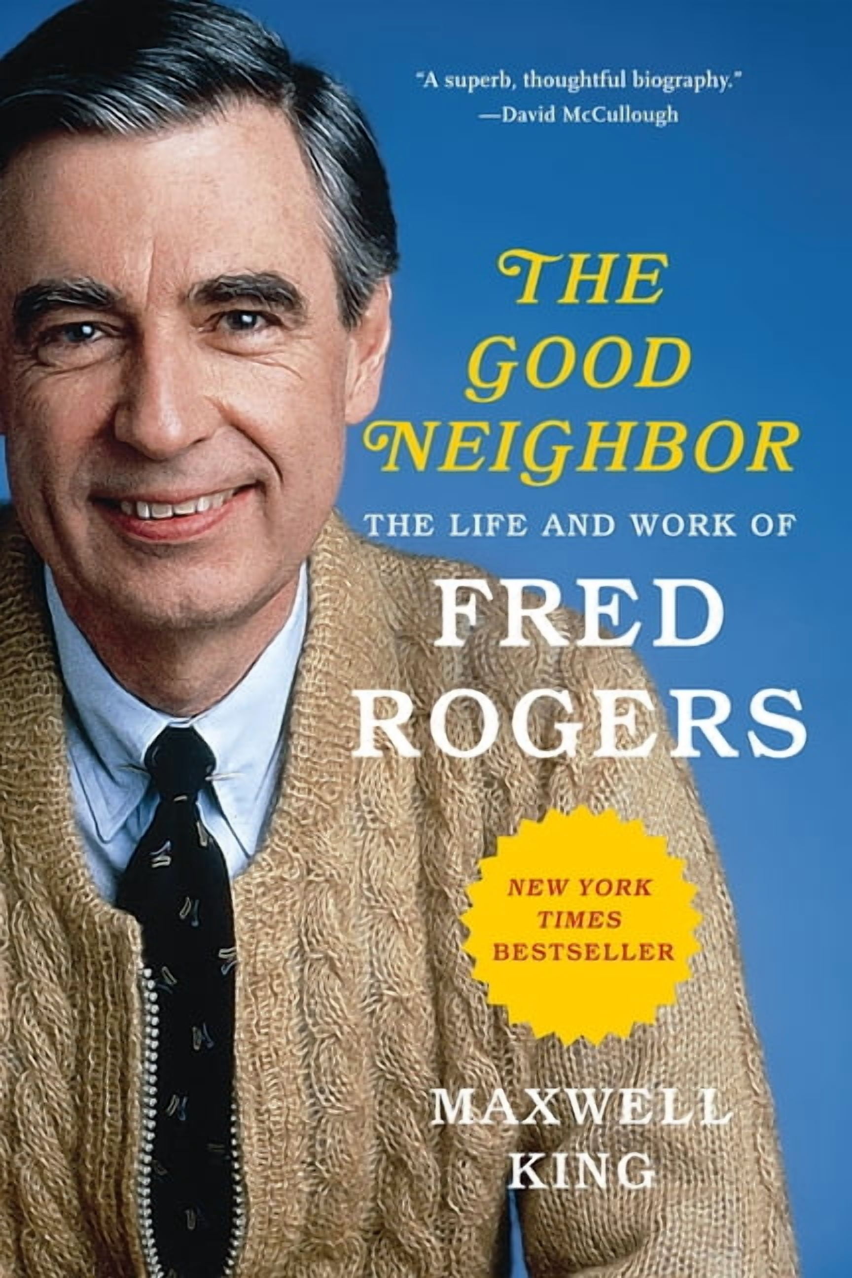 MAXWELL KING The Good Neighbor: The Life and Work of Fred Rogers, (Paperback)