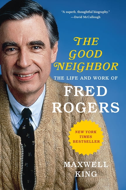 MAXWELL KING The Good Neighbor: The Life and Work of Fred Rogers, (Paperback)