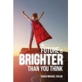thumbnail image 1 of The Good News Is, The Future Is Brighter Than You Think, (Paperback), 1 of 1