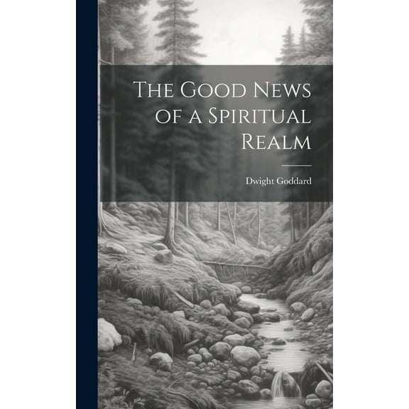 The Good News of a Spiritual Realm, (Hardcover)