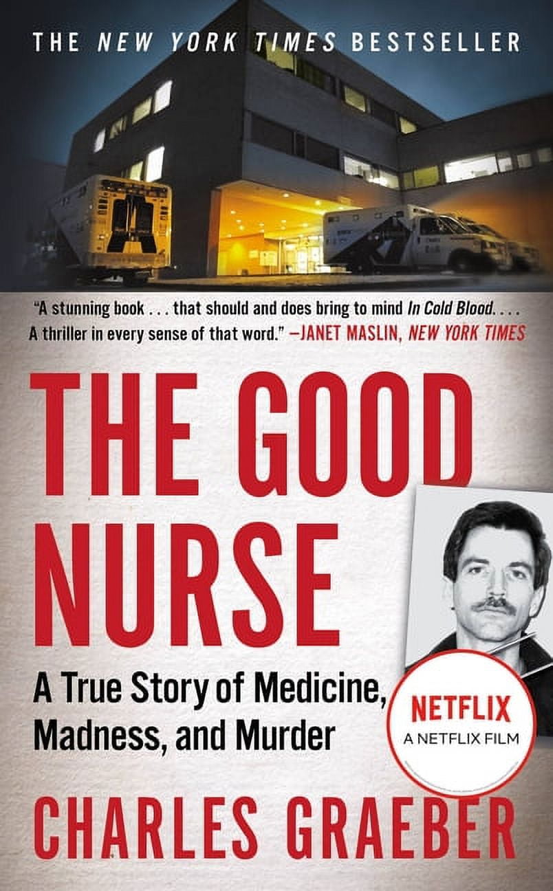 CHARLES GRAEBER The Good Nurse: A True Story of Medicine, Madness, and Murder, (Paperback)