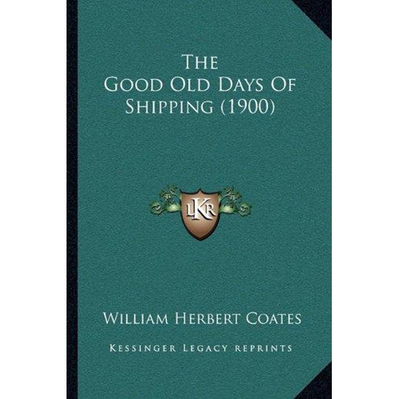 The Good Old Days Of Shipping (1900) (Paperback)