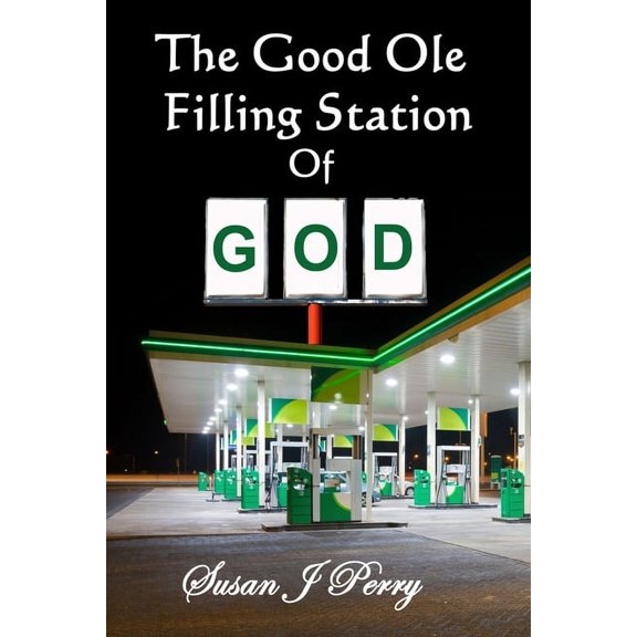 The Good Ole Filling Station Of GOD, (Paperback)