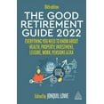 thumbnail image 1 of The Good Retirement Guide 2022: Everything You Need to Know about Health, Property, Investment, Leisure, Work, Pensions , (Hardcover), 1 of 1
