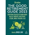 thumbnail image 1 of The Good Retirement Guide 2023: Everything You Need to Know about Health, Property, Investment, Leisure, Work, Pensions , (Hardcover), 1 of 1