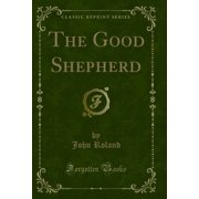 The Good Shepherd Classic Reprint