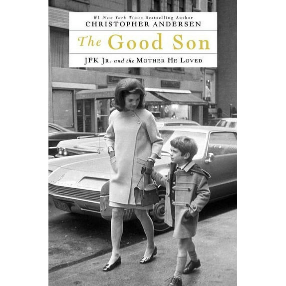 The Good Son : JFK Jr. and the Mother He Loved