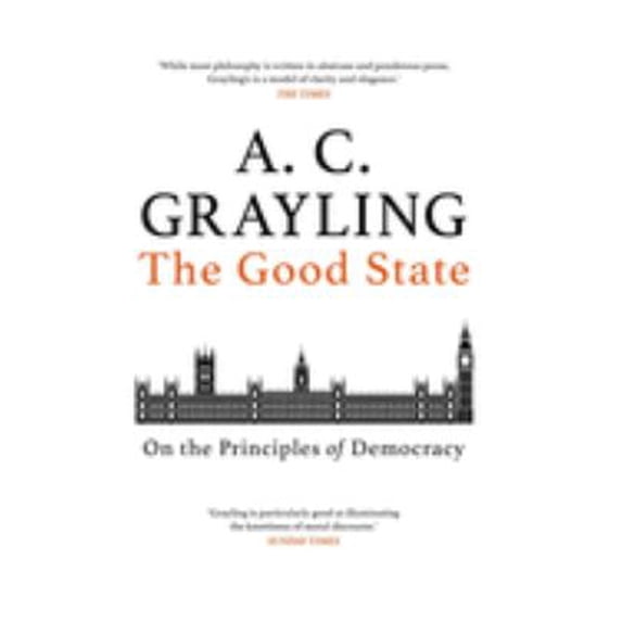 Pre-Owned The Good State: On the Principles of Democracy (Hardcover) 1786077183 9781786077189