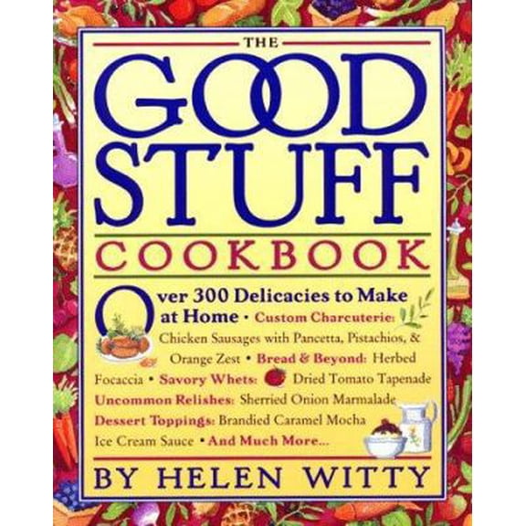 Pre-Owned The Good Stuff Cookbook: Over 300 Delicacies to Make at Home (Paperback) 0761102876 9780761102878