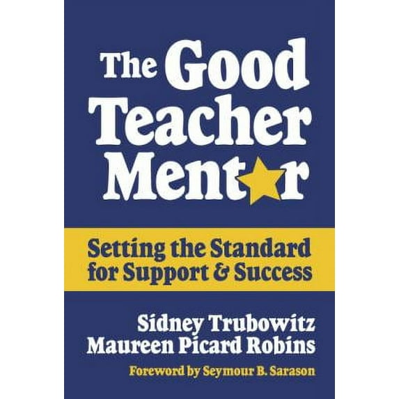 Pre-Owned The Good Teacher Mentor: Setting the Standard for Support and Success (Paperback) 0807743879 9780807743874