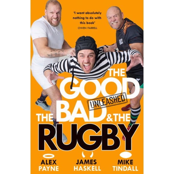Alex Payne,James Haskell,Mike Tindall The Good, The Bad & The Rugby Unleashed (Hardcover)