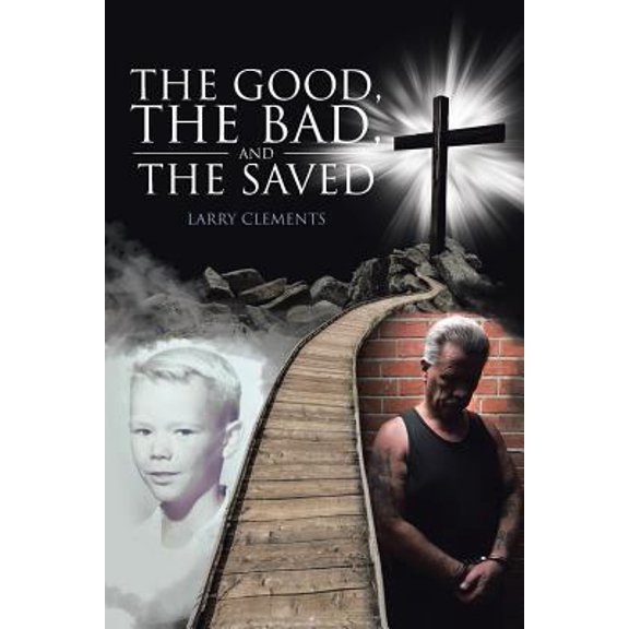 Pre-Owned The Good, The Bad, and The Saved (Paperback) 1641147490 9781641147491