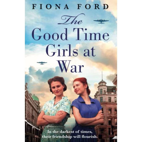 Pre-Owned The Good Time Girls at War: An emotional and heartwarming new saga series (Paperback) 147141213X 9781471412134