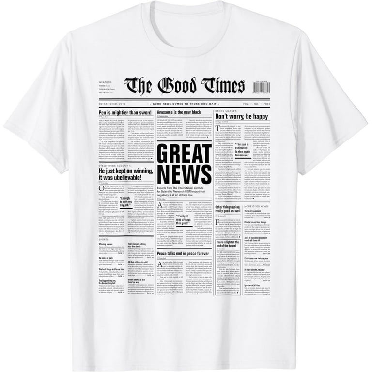 The Good Times Funny Newspaper Journalism Motivation T-Shirt The Good Times Funny Newspaper Journalism Motivation T-Shirt