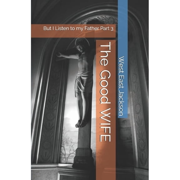 The Good WIFE: But I Listen to my Father Part 3, (Paperback)