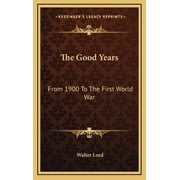 The Good Years From 1900 To The First World War, Hardcover