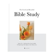 The Good and Beautiful Bible Study : Exploring Stories From the Bible & Experiencing Their Impact on Our Modern Lives