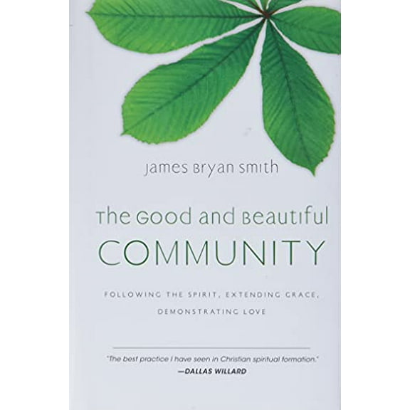 Pre-Owned The Good and Beautiful Community: Following the Spirit, Extending Grace, Demonstrating Love (Hardcover) 0830835334 9780830835331