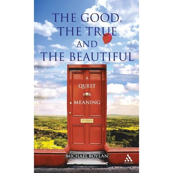 The Good, the True and the Beautiful, (Hardcover)