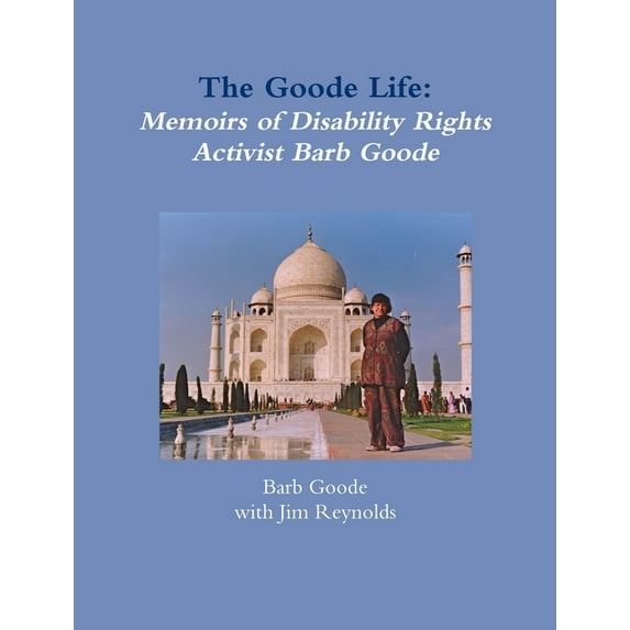 The Goode Life: Memoirs of Disability Rights Activist Barb Goode, (Paperback)