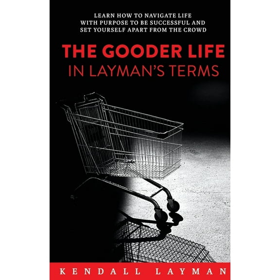 The Gooder Life in Layman's Terms (Paperback)