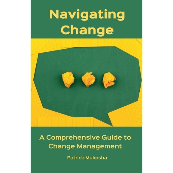 The Goodman "Navigating Change: A Comprehensive Guide to Change Management", Book 1, (Paperback)