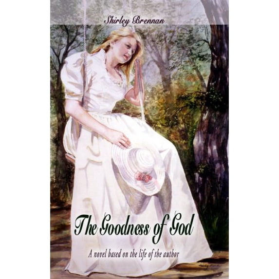 Pre-Owned The Goodness of God: A novel based on the life of the author (Paperback) 1595711392 9781595711397
