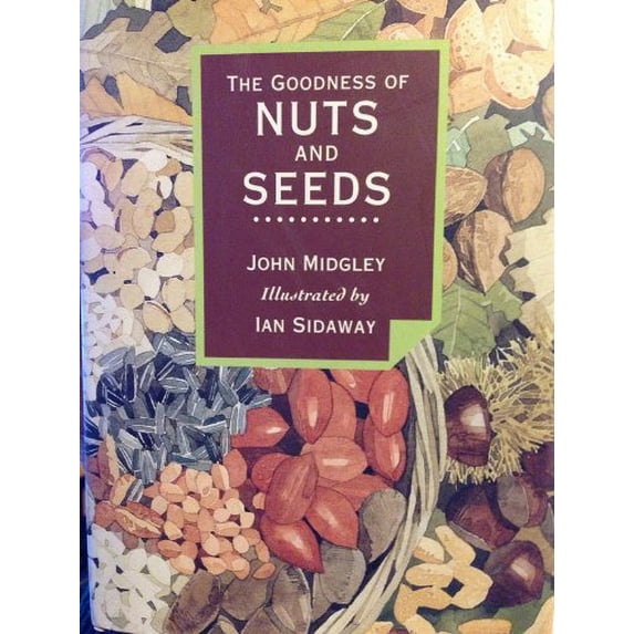 Pre-Owned The Goodness of Nuts and Seeds (Hardcover) 0679426817 9780679426813